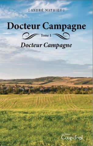 MATHIEU, André: Docteur Campagne (3 volumes)