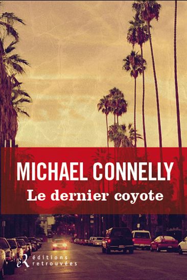 CONNELLY, Michael: Le dernier coyote