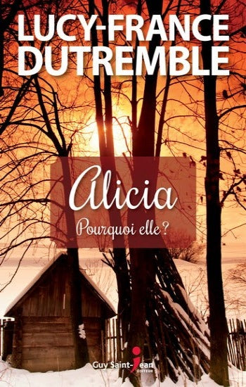 DUTREMBLE, Lucy-France: Alicia pourquoi elle?