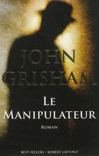 GRISHAM, John: Le manipulateur