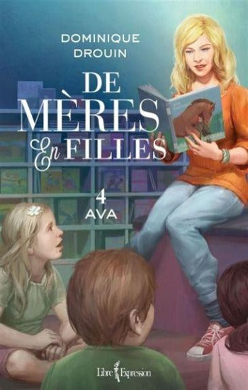 DROUIN, Dominique: De mères en filles (4 volumes)