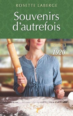 LABERGE, Rosette: Souvenirs d'autrefois Tome 3 : 1920