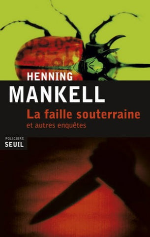 MANKELL, Henning: La faille souterraine et autres enquêtes