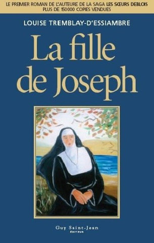 D'ESSIAMBRE, Louise Tremblay: La fille de Joseph