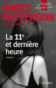 PATTERSON, James; PAETRO, Maxine: La 11e et dernière heure