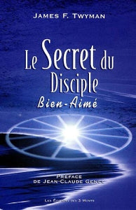 TWYMAN, James F.: Le secret du disciple Bien-Aimé