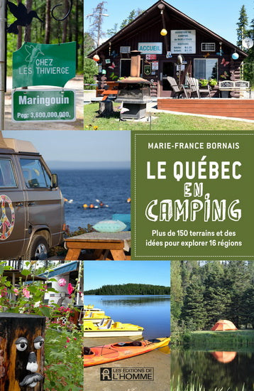 BORNAIS, Marie-France: Le Québec en camping : Plus de 150 terrains et des idées pour explorer 16 régions