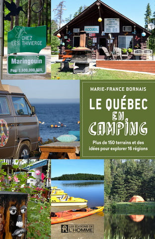 BORNAIS, Marie-France: Le Québec en camping : Plus de 150 terrains et des idées pour explorer 16 régions