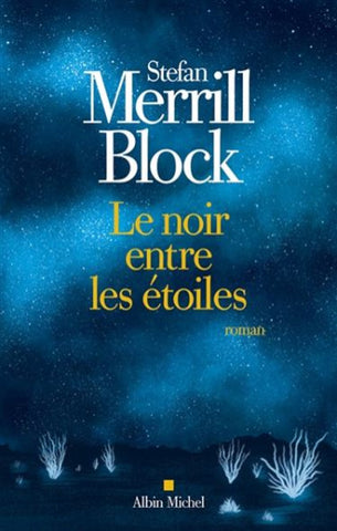 BLOCK, Stefan Merrill: Le noir entre les étoiles