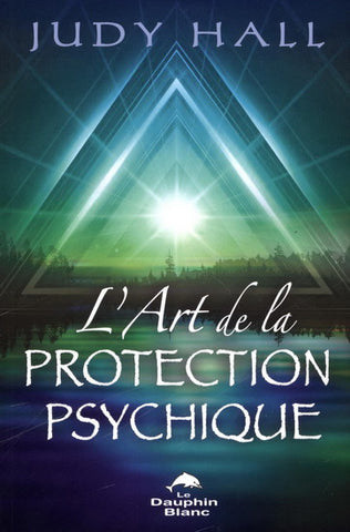 HALL, Judy; L'art de la protection psychique