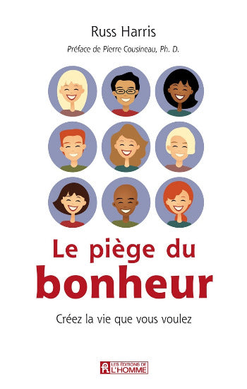 HARRIS, Russ: Le piège du bonheur : Créez la vie que vous voulez