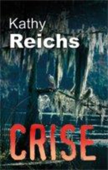 REICHS, Kathy: Crise (couverture rigide)