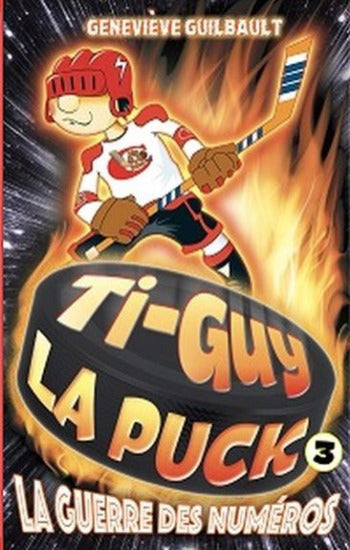 GUILBAULT, Geneviève: Ti-Guy la puck Tome 3 : La guerre des numéros