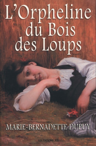 DUPUY, Marie-Bernadette: L'orpheline du bois des loups (2 volumes)