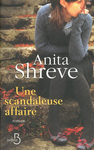 SHREVE, Anita: Une scandaleuse affaire