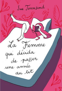 TOWNSEND, Sue: La femme qui décida de passer une année au lit