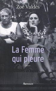 VALDÉS, Zoé: La femme qui pleure