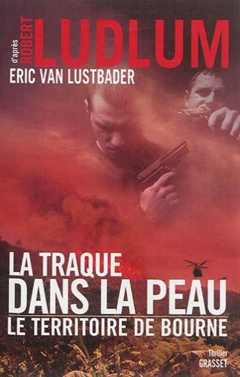 LUDLUM, Robert; LUSTBADER, Éric Van: La traque dans la peau