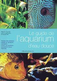 FAVRÉ, Henri; VAST, Claude: Le guide de l'aquarium d'eau douce