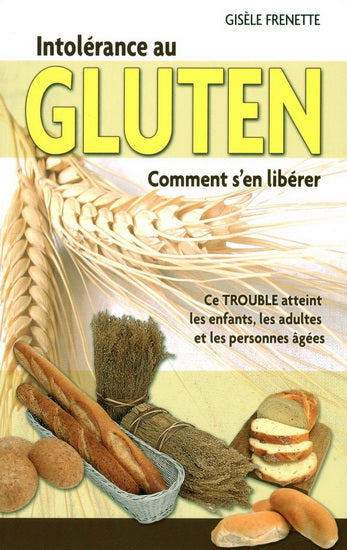 FRENETTE, Gisèle: Intolérance au gluten comment s'en libérer