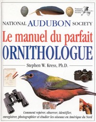 KRESS, Stephen W.: Le manuel du parfait ornithologue