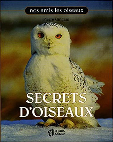 GINGRAS, Pierre: Secrets d'oiseaux