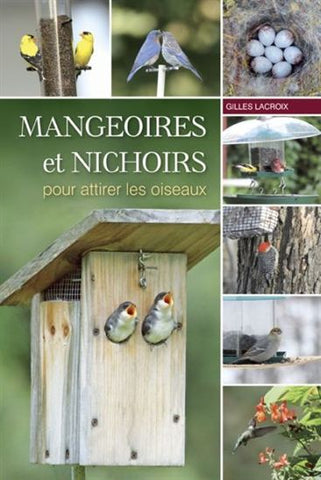 LACROIX, Gilles: Mangeoires et nichoirs pour attirer les oiseaux