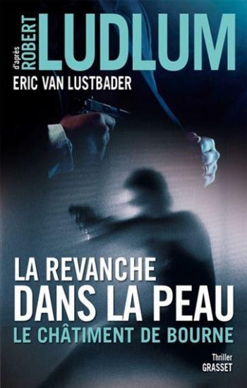LUDLUM, Robert; LUSTBADER, Eric Van: La revanche dans la peau