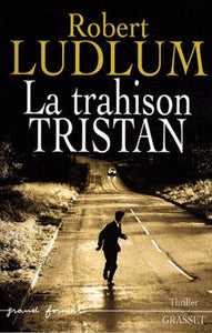 LUDLUM, Robert: La trahison Tristan