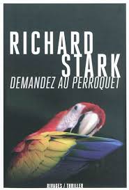 STARK, Richard: Demandez au perroquet