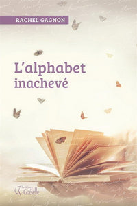 GAGNON, Rachel: L'alphabet inachevé