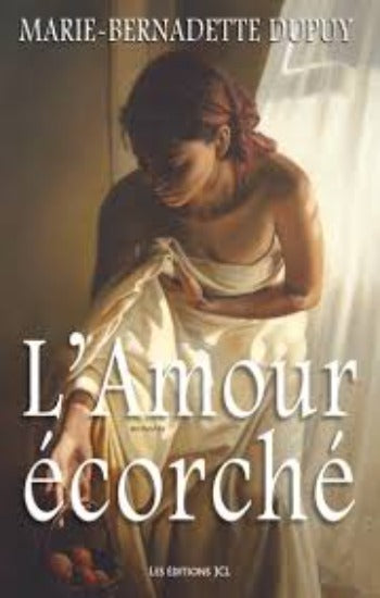 DUPUY, Marie-Bernadette: L'amour écorché