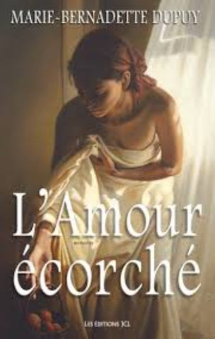 DUPUY, Marie-Bernadette: L'amour écorché