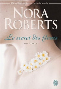 ROBERTS, Nora: Le secret des fleurs