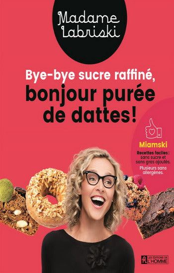 LABRISKI, Madame: Bye-bye sucre raffiné, bonjour purée de dattes