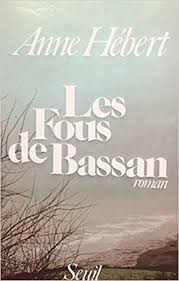 HÉBERT, Anne: Les fous de Bassan