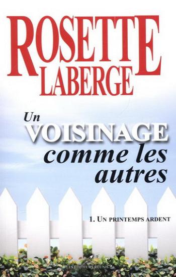 LABERGE, Rosette: Un voisinage comme les autres Tome 1 : Un printemps ardent