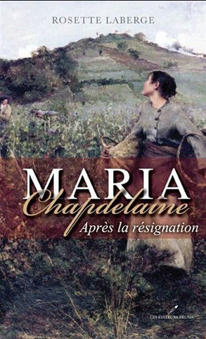 LABERGE, Rosette: Maria Chapdelaine Après la résigation