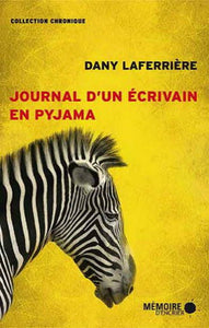 LAFERRIÈRE, Dany: Journal d'un écrivain en pyjama