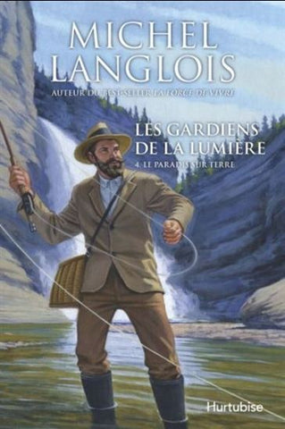 LANGLOIS, Michel: Les gardiens de la lumière Tome 4 : Le paradis sur terre