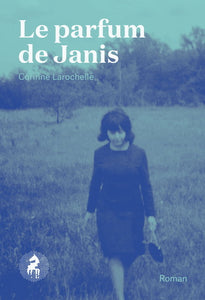 LAROCHELLE, Corinne: Le parfum de Janis