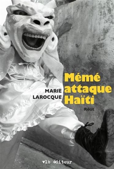 LAROCQUE, Marie: Mémé attaque Haïti