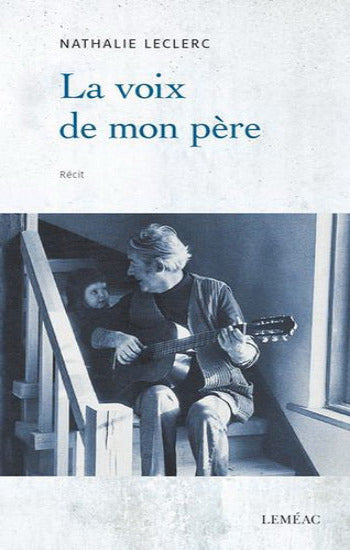 LECLERC, Nathalie: La voix de mon père