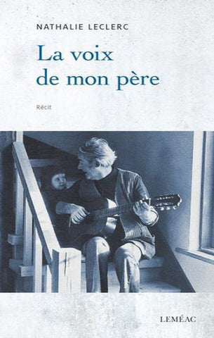 LECLERC, Nathalie: La voix de mon père