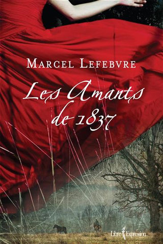 LEFEBVRE, Marcel: Les amants de 1837
