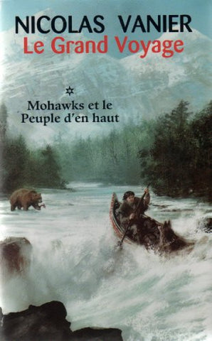 VANIER, Nicolas: Le grand voyage Tome 1 : Mohawks et le peuple d'en haut