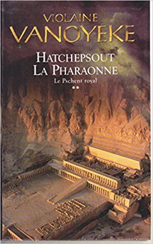 VANOYEKE, Violaine: Hatchepsout La Pharaonne (3 volumes)