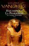 VANOYEKE, Violaine: Hatchepsout La Pharaonne (3 volumes)