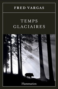 VARGAS, Fred: Temps glaciaires