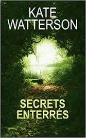 WATTERSON, Kate: Secrets enterrés